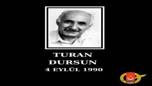 Turan Dursun'u Saygıyla Anıyoruz